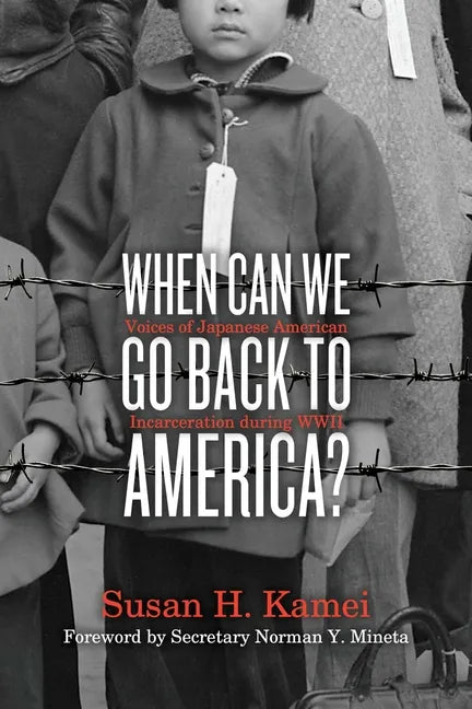 When Can We Go Back to America?: Voices of Japanese American Incarceration During WWII - Paperback
