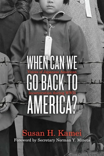 When Can We Go Back to America?: Voices of Japanese American Incarceration During WWII - Paperback