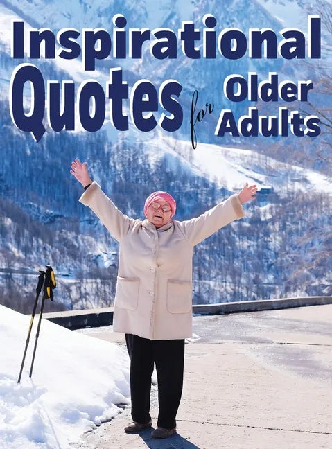 Inspirational Quotes for Older Adults - Hardcover