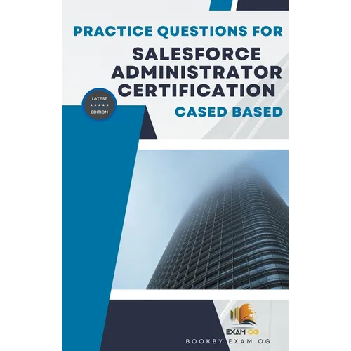 Practice Questions For Salesforce Administrator Certification Cased Based - Latest Edition - Paperback