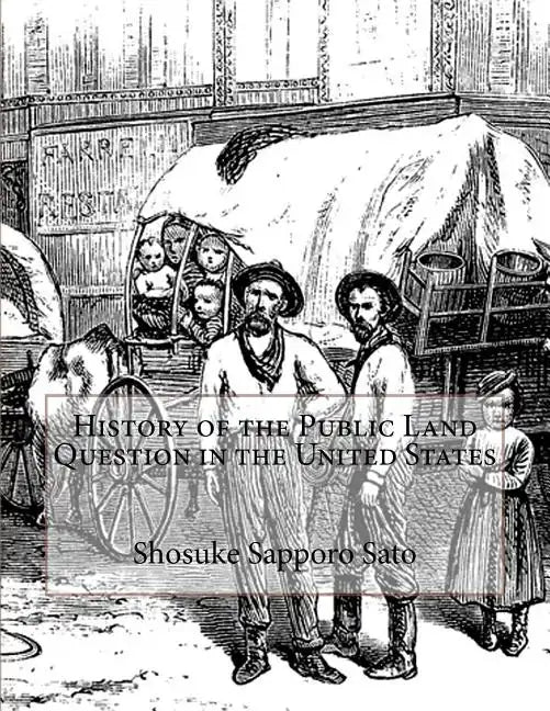 History of the Public Land Question in the United States - Paperback