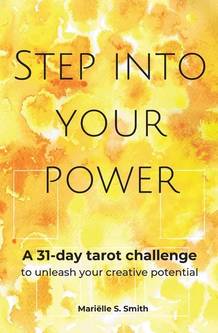 Step Into Your Power: A 31-day Tarot Challenge to Unleash Your Creative potential - Paperback
