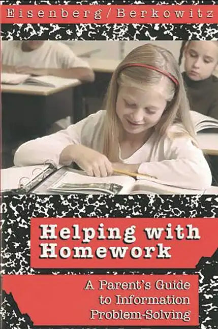 Helping with Homework: A Parent's Guide to Information Problem-Solving - Paperback