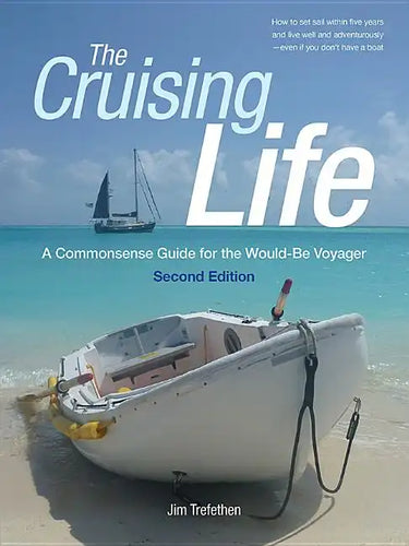 The Cruising Life: A Commonsense Guide for the Would-Be Voyager - Hardcover
