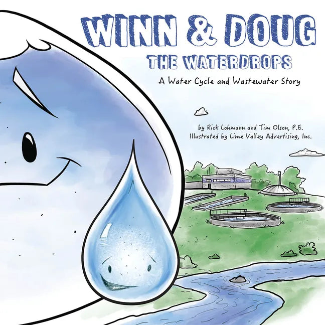 Winn and Doug the Waterdrops: A Water Cycle and Wastewater Story - Paperback
