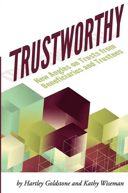 TrustWorthy: New Angles on Trusts from Beneficiaries and Trustees: A Positive Story Project showcasing beneficiaries and trustees - Paperback