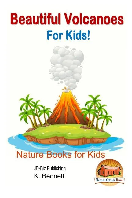Beautiful Volcanoes For Kids! - Paperback