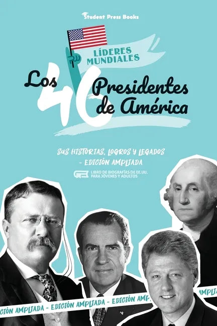 Los 46 presidentes de América: Sus historias, logros y legados - Edición ampliada (Libro de biografías de EE.UU. para jóvenes y adultos) - Paperback