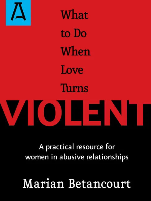 What to Do When Love Turns Violent: A Practical Resource for Women in Abusive Relationships - Paperback