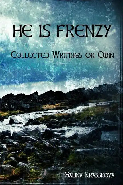 He is Frenzy: Collected Writings on Odin - Paperback