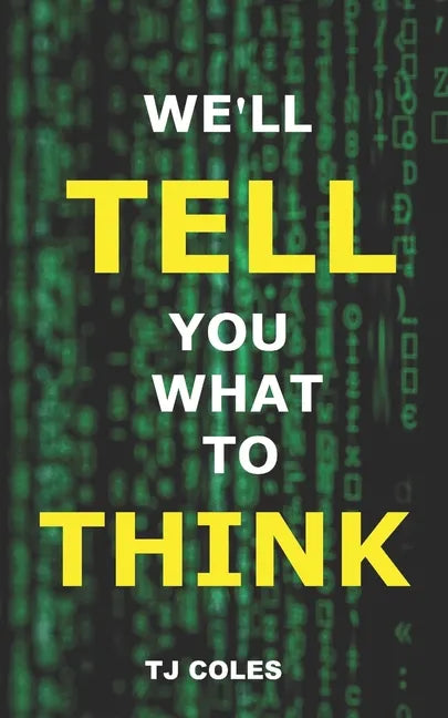 We'll Tell You What to Think: Wikipedia, Propaganda and the Making of Liberal Consensus - Paperback
