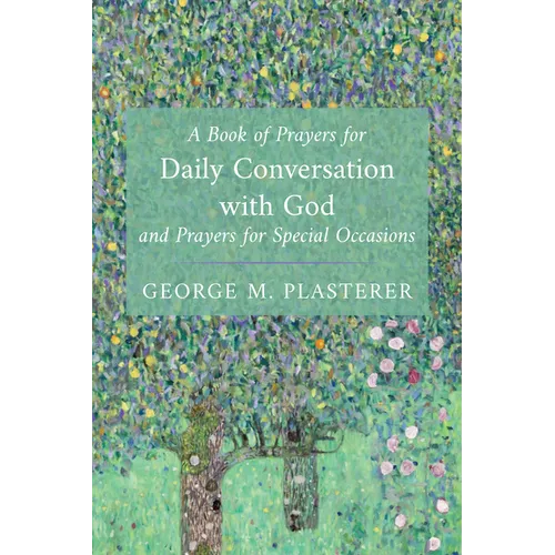 A Book of Prayers for Daily Conversation with God and Prayers for Special Occasions - Hardcover