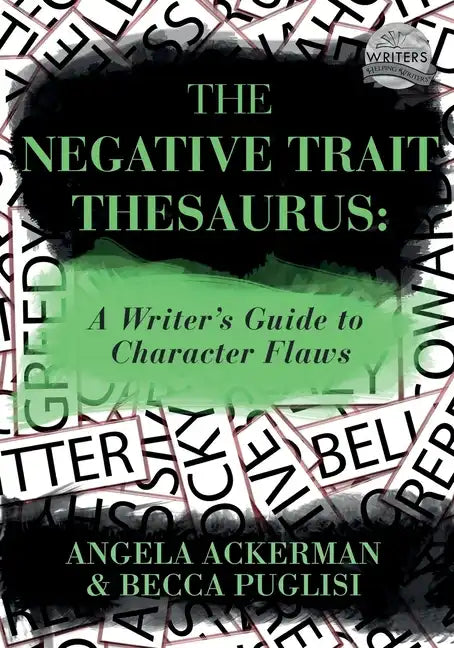 The Negative Trait Thesaurus: A Writer's Guide to Character Flaws - Paperback