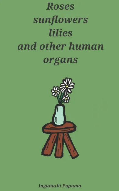 Roses, sunflowers, lilies and other human organs - Paperback