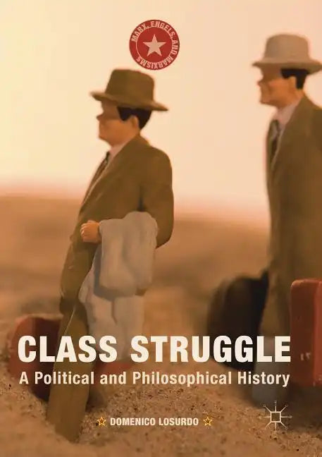 Class Struggle: A Political and Philosophical History - Paperback