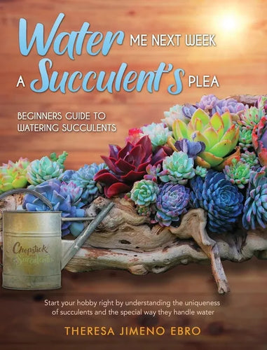 Water Me Next Week: A Succulent's Plea - Hardcover