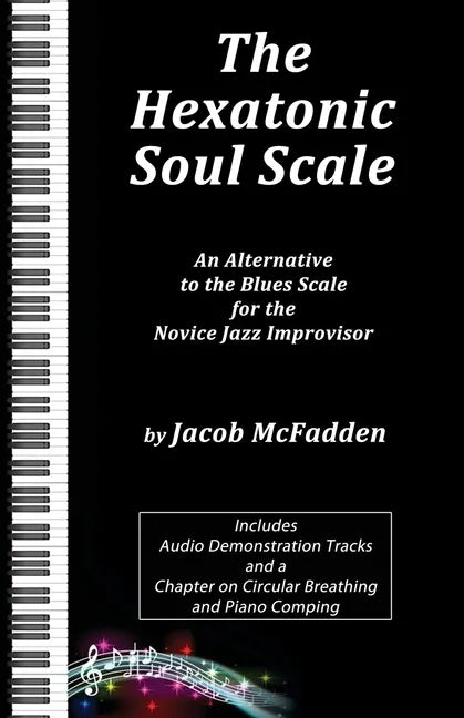 The Hexatonic Soul Scale: An Alternative to the Blues Scale for the Novice Jazz Improvisor - Paperback