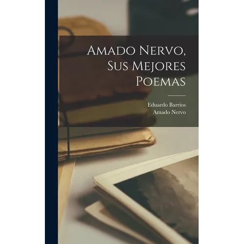 Amado Nervo, sus mejores poemas - Hardcover