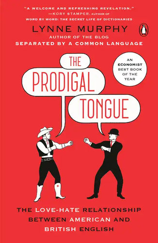The Prodigal Tongue: The Love-Hate Relationship Between American and British English - Paperback