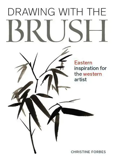 Drawing with the Brush: Eastern Inspiration for the Western Artist - Paperback