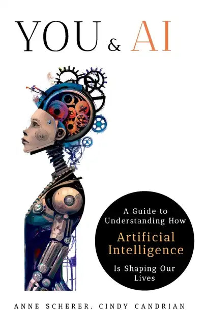 You & AI: A Guide to Understanding How Artificial Intelligence Is Shaping Our Lives - Paperback