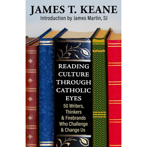 Reading Culture Through Catholic Eyes: 50 Writers, Thinkers, and Firebrands Who Challenge and Change Us - Paperback