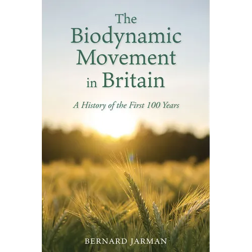 The Biodynamic Movement in Britain: A History of the First 100 Years - Paperback