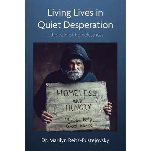 Living Lives in Quiet Desperation: ...the pain of homelessness - Paperback
