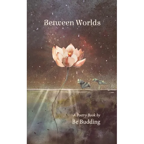 Between Worlds: A Poetry Collection For Awakening Souls - Paperback