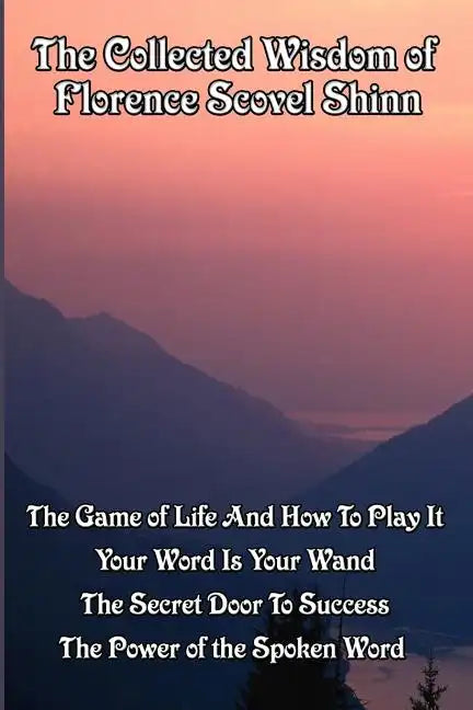 The Collected Wisdom of Florence Scovel Shinn - Paperback