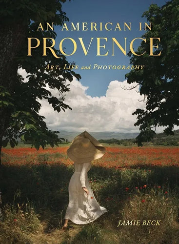 An American in Provence: Art, Life and Photography - Hardcover