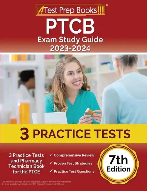 PTCB Exam Study Guide 2023-2024: 3 Practice Tests and Pharmacy Technician Book for the PTCE [7th Edition] - Paperback
