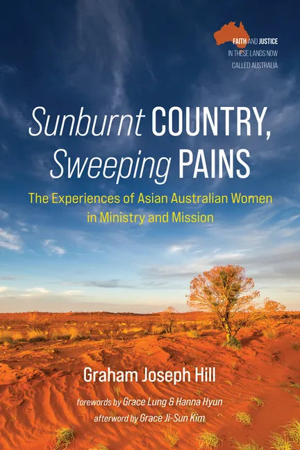 Sunburnt Country, Sweeping Pains: The Experiences of Asian Australian Women in Ministry and Mission - Paperback
