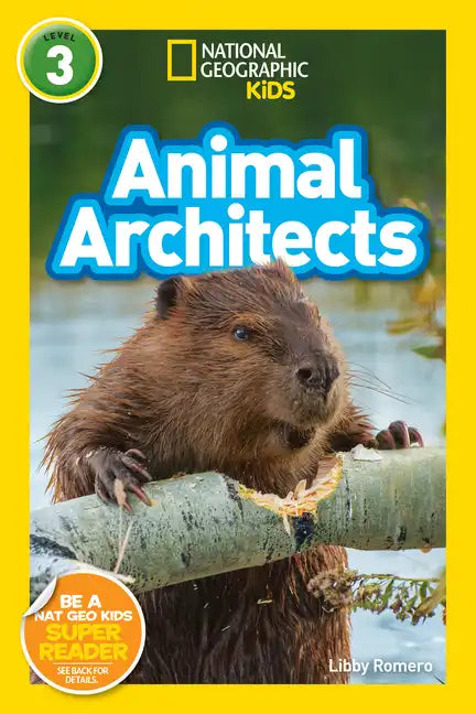 National Geographic Readers: Animal Architects (L3) - Paperback