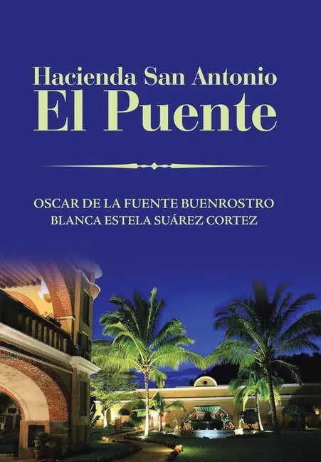 Hacienda San Antonio El Puente - Hardcover