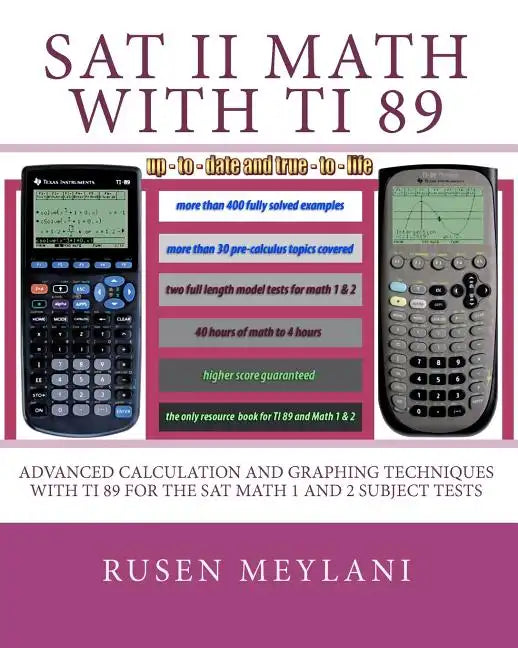 SAT II Math with TI 89: Advanced Caculation and Graphing Techniques with TI 89 for the SAT Math 1 and 2 Subject Tests - Paperback