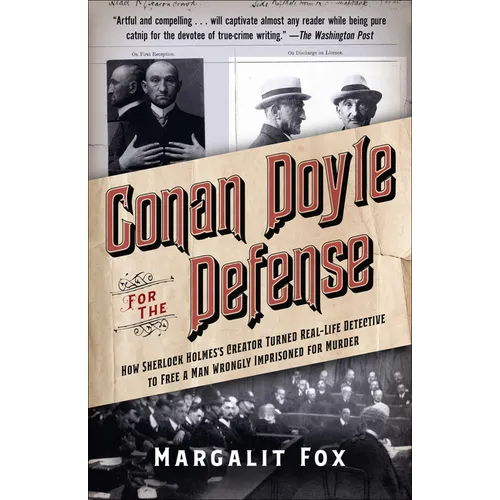 Conan Doyle for the Defense: How Sherlock Holmes's Creator Turned Real-Life Detective and Freed a Man Wrongly Imprisoned for Murder - Paperback