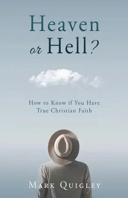 Heaven or Hell?: How to Know if You Have True Christian Faith - Paperback