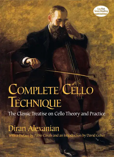 Complete Cello Technique: The Classic Treatise on Cello Theory and Practice - Paperback