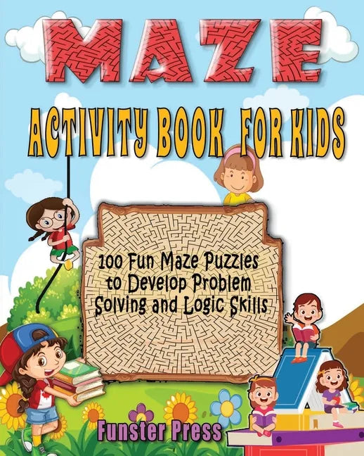 Maze Activity Book for Kids: 100 fun maze puzzles, Preschool to kindergarten, Develop Problem Solving and logic Skills - Paperback