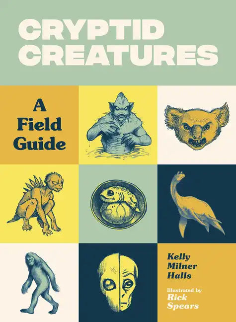 Cryptid Creatures: A Field Guide to 50 Fascinating Beasts - Paperback