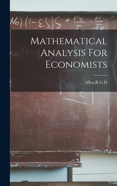 Mathematical Analysis For Economists - Hardcover