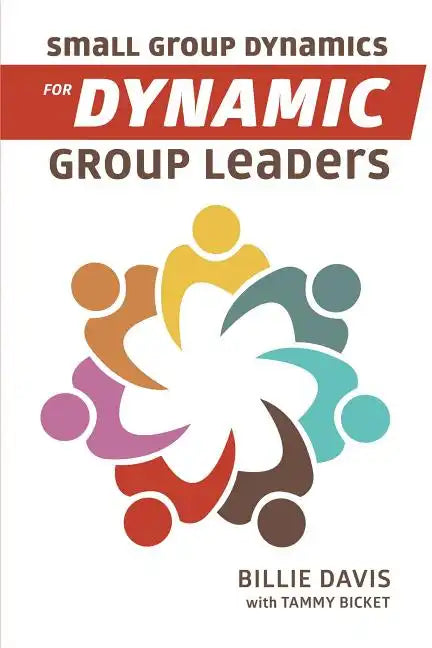 Small Group Dynamics for Dynamic Group Leaders - Paperback
