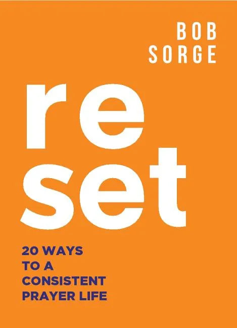 Reset: 20 Ways to a Consistent Prayer Life - Paperback