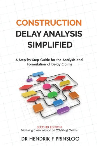 Construction Delay Analysis Simplified: A Step-by-Step Guide for the Analysis and Formulation of Delay Claims - Paperback