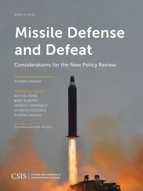 Missile Defense and Defeat: Considerations for the New Policy Review - Paperback