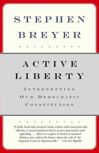 Active Liberty: Interpreting Our Democratic Constitution - Paperback