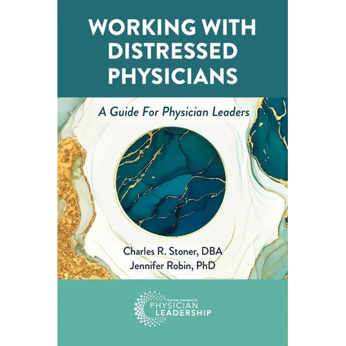 Working with Distressed Physicians: A Guide for Physician Leaders - Paperback