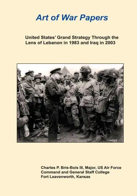 United States' Grand Strategy Through the Lens of Lebanon in 1983 and Iraq in 2003 - Paperback