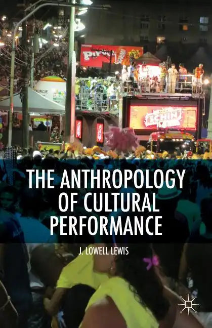 The Anthropology of Cultural Performance - Hardcover